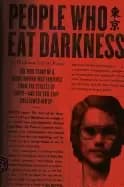 people who eat darkness the true story of a young woman who vanished from t