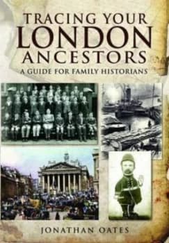 Tracing Your London Ancestors by Jonathan Oates Book