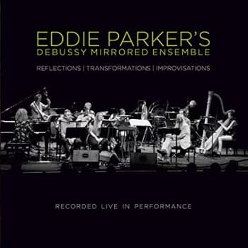 Eddie Parker - Debussy Mirrored Ensemble CD