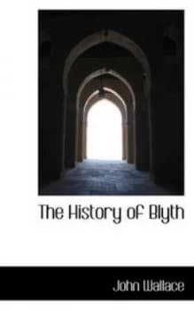 The History of Blyth by John Wallace Book