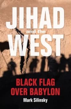 Jihad and the West Jihad and the West by Mark Silinsky Book