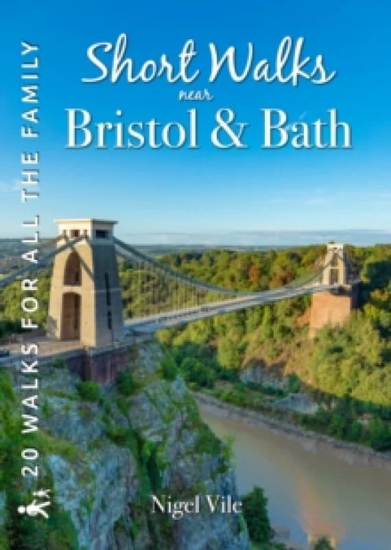 Short Walks near Bristol & Bath : 20 Circular Walks for all the Family Paperback / softback
