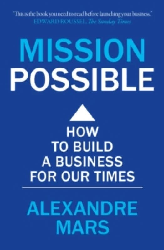 Mission Possible : How to build a business for our times Paperback / softback