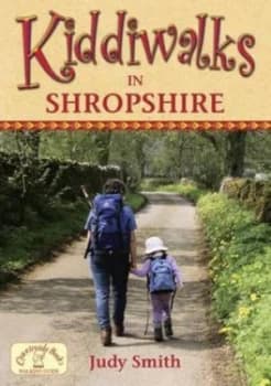 Kiddiwalks in Shropshire by Judy Smith