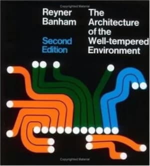 The architecture of the well-tempered environment by Reyner Banham