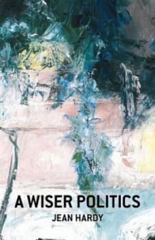 A Wiser Politics by Jean Hardy Paperback