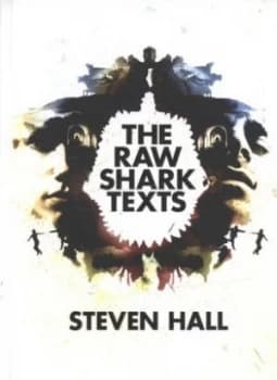 The Raw Shark Texts by Steven Hall Hardback