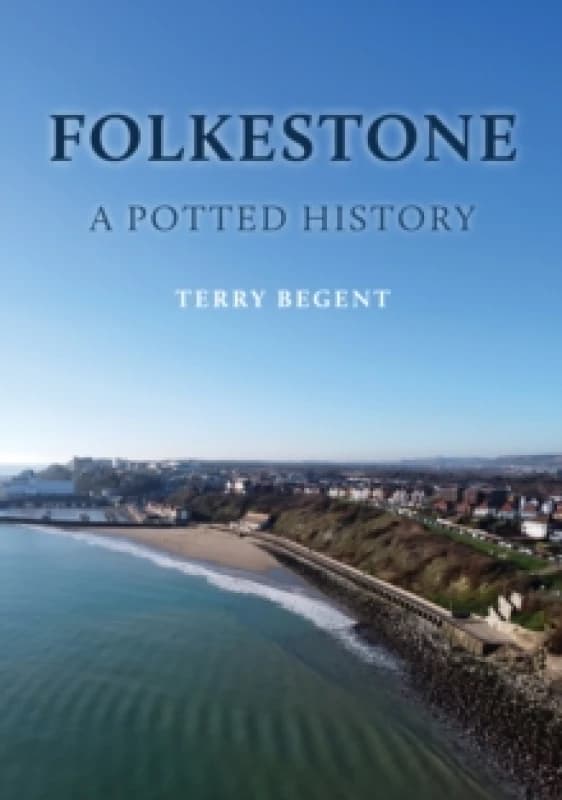 Folkestone: A Potted History Paperback / softback