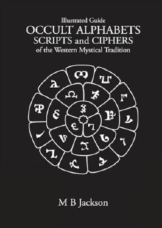Occult Alphabets Scripts and Ciphers : Of the Western Magical Tradition Paperback / softback