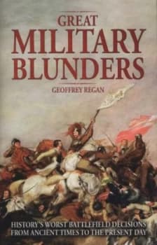 Great Military Blunders by Geoffrey Regan Hardback