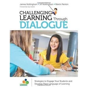 Challenging Learning Through Dialogue: Strategies to Engage Your Students and Develop Their Language of Learning by Jill...