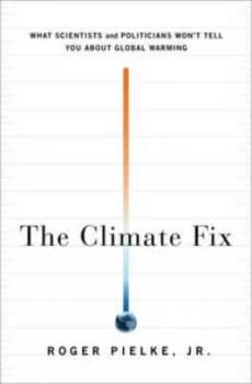 The Climate Fix by Roger Pielke Hardback