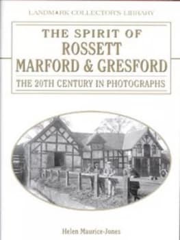 The Spirit of Rossett Marford and Gresford by Helen Maurice Jones Hardback