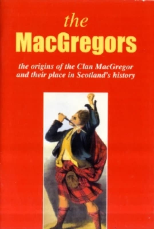 The MacGregor : The Origins of the Clan MacGregor and Their Place in History Paperback / softback