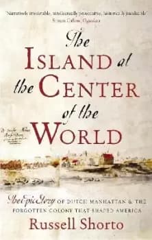 The Island at the Center of the World by Russell Shorto