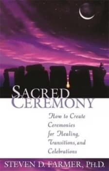 Sacred Ceremony by Steven D. Farmer Paperback