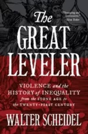 great leveler violence and the history of inequality from the stone age to