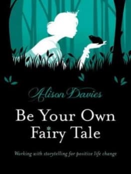 Be Your Own Fairy Tale by Alison Davies Hardback