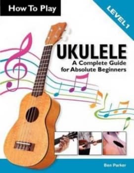 How to Play Ukulele by Ben Parker Book