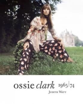 Ossie Clark 1965-74 by Judith Watt Hardback