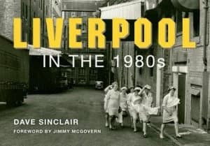 Liverpool in the 1980s by Dave Sinclair Book
