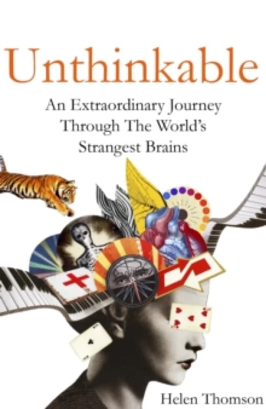 Unthinkable : An Extraordinary Journey Through the World's Strangest Brains Paperback / softback
