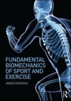 Fundamental biomechanics of sport and exercise by James Watkins