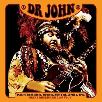 Great American Radio Manley Field House Syracuse New York April 7 1972 - Volume 5 by Dr. John CD Album