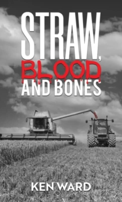 Straw, Blood and Bones. Paperback. By Ken Ward Books