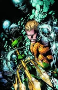 Aquaman. Volume 1 the Trench by Geoff Johns Hardback