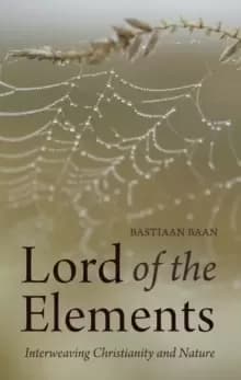 Lord of the Elements : Interweaving Christianity and Nature