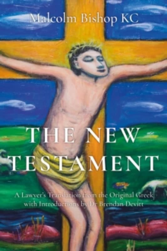 The New Testament : A Lawyers Translation from the Original Greek Hardback