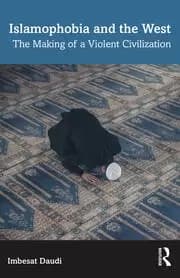 Islamophobia and the West The Making of a Violent Civilization