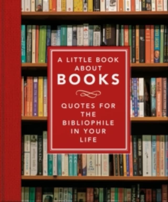A Little Book About Books : Quotes for the Bibliophile in Your Life Hardback