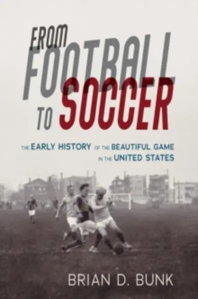 from football to soccer the early history of the beautiful game in the unit