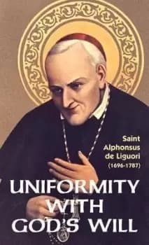 Uniformity with God's Will by Alfonso Maria de', St.Liguori