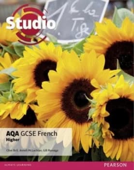 Studio Aqa Gcse French Higher Student Book by Clive Bell Book