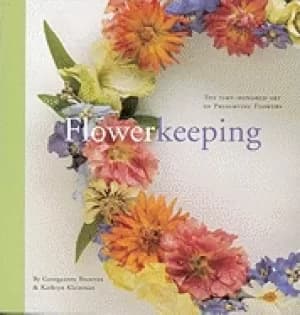 flowerkeeping the lore and craft of preserving and decorating with dried fl
