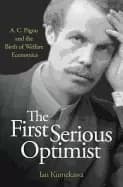 first serious optimist a c pigou and the birth of welfare economics