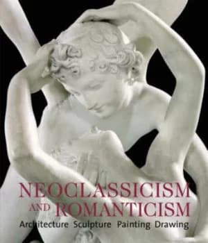 Neoclassicism and romanticism by Rolf Toman|Markus Bassler