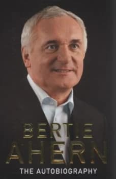 Bertie Ahern by Bertie Ahern Hardback