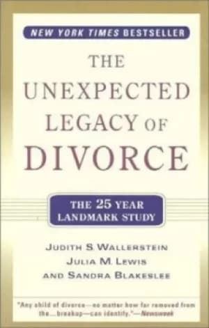 The unexpected legacy of divorce by Judith S Wallerstein