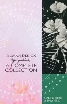 Human Design Type Guidebook : A Complete Collection: Generators, Manifestors, Manifesting Generators, Projectors, Reflectors