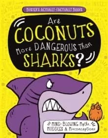 Are Coconuts More Dangerous Than Sharks? Mind-Blowing Myths, Muddles and Misconceptions
