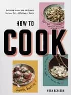 how to cook building blocks and 100 simple recipes for a lifetime of meals