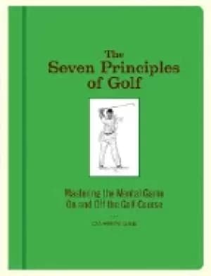 seven principles of golf mastering the mental game on and off the golf cour