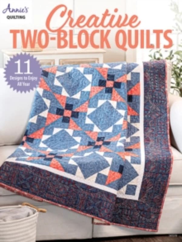 Creative Two-Block Quilts : 11 Designs to Enjoy All Year Paperback / softback