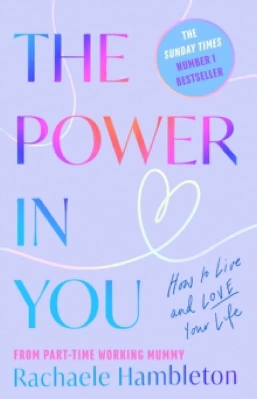 The Power in You : How to Live and Love Your Life Paperback / softback