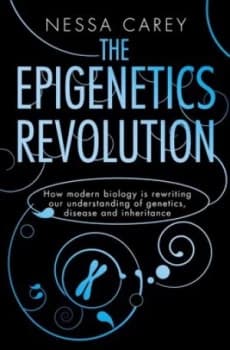 The Epigenetics Revolution by Nessa Carey Hardback