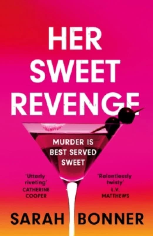 Her Sweet Revenge : The unmissable new thriller from Sarah Bonner - compelling, dark and twisty Paperback / softback